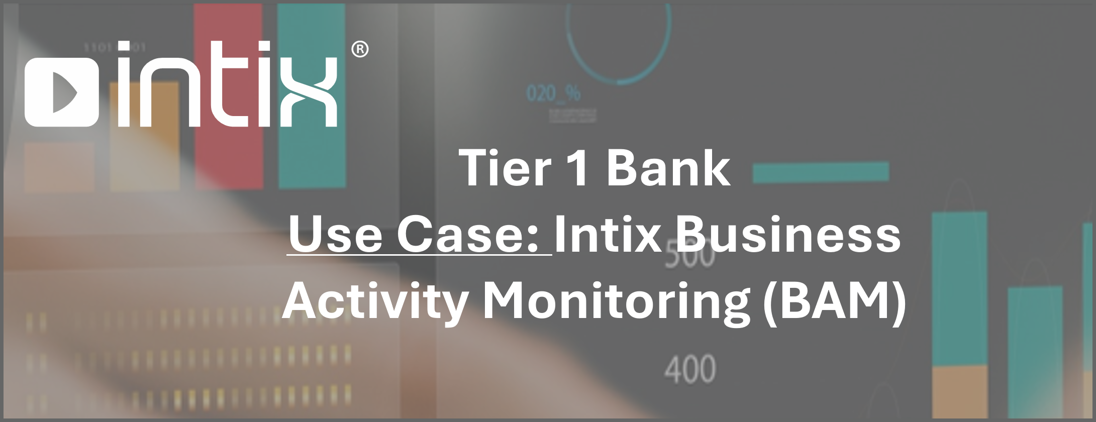 Corporate presentation slide for "intix business activity monitoring (bam)" with the title "tier 1 bank use case," displaying graphs and the intix logo.